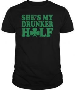 She's My Drunker Half Irish Couples Shirt St Patricks Day