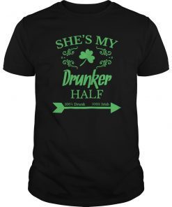 She's my Drunker Half Funny T-shirt St. Patrick's Day Gift