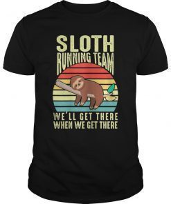 Sloth Running Team We'Ll Get There When We Get There Shirt