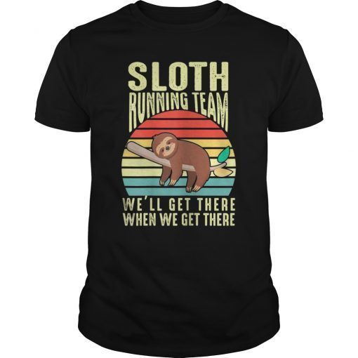 Sloth Running Team We'Ll Get There When We Get There Shirt