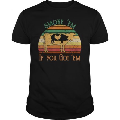 Smoke 'Em If you Got 'Em Vintage Retro BBQ Shirt