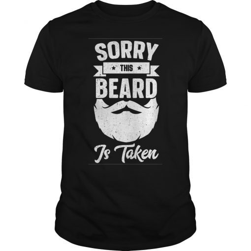 Sorry This Beard Is Taken Shirt Valentines Day Gift For Him