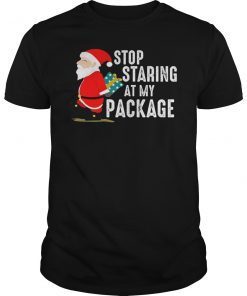 Stop Staring At My Package Funny Adult Humour Xmas Shirt