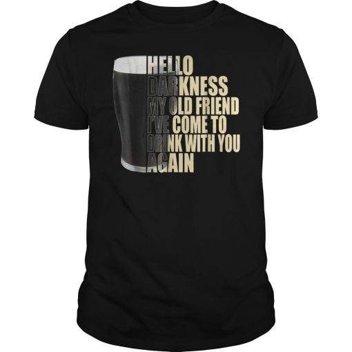 Stout Beer Hello Darkness My Old Friend Funny Shirt