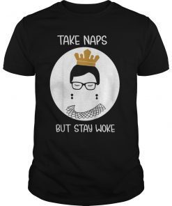 Take Naps But Stay Woke Notorious RBG Shirt