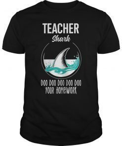 Teacher Shark Doo Doo Doo Your Work Funny Gift 2019 Shirt