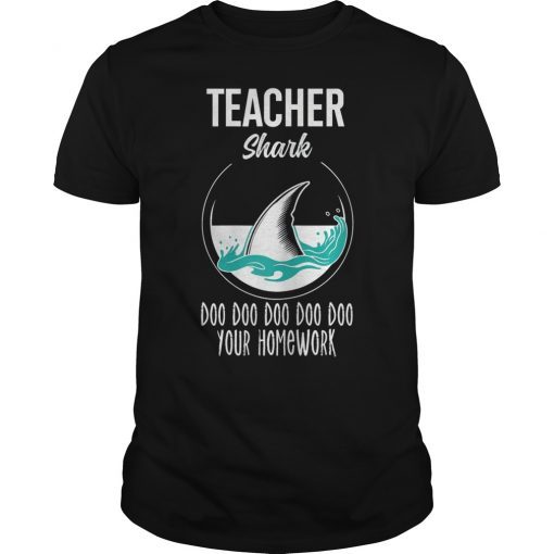 Teacher Shark Doo Doo Doo Your Work Funny Gift 2019 Shirt