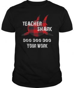 Teacher Shark Doo Doo Doo Your Work Tee Shirt Funny Gift
