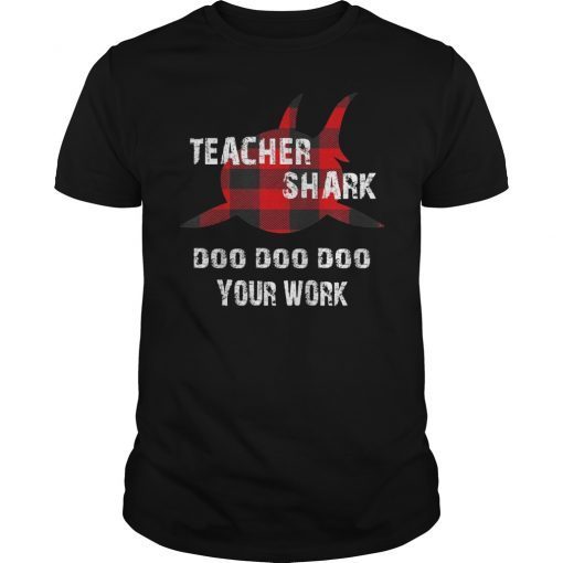 Teacher Shark Doo Doo Doo Your Work Tee Shirt Funny Gift