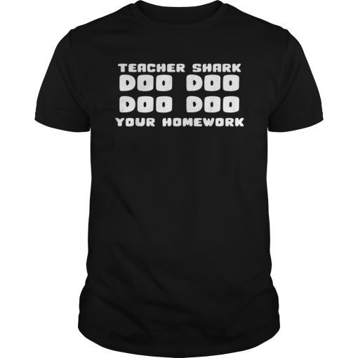 Teacher Shark Doo Doo Doo Your Work Unisex T-Shirt