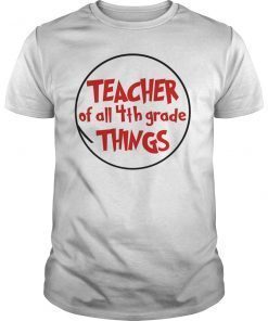 Teacher of all 4rd Grade Things Shirt