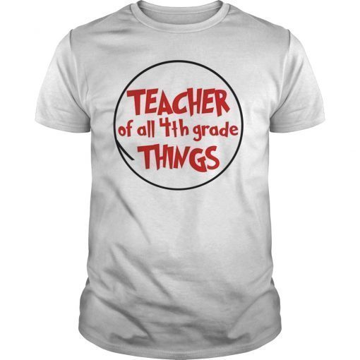 Teacher of all 4rd Grade Things Shirt