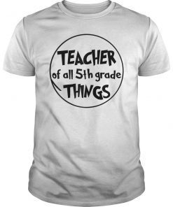 Teacher of all 5th Grade Things T-Shirt