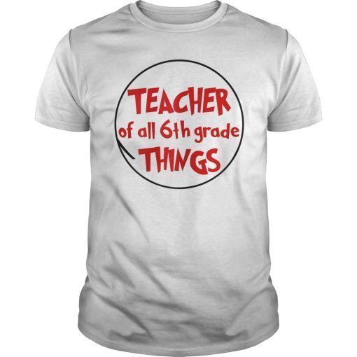 Teacher of all 6th Grade Things T-Shirt