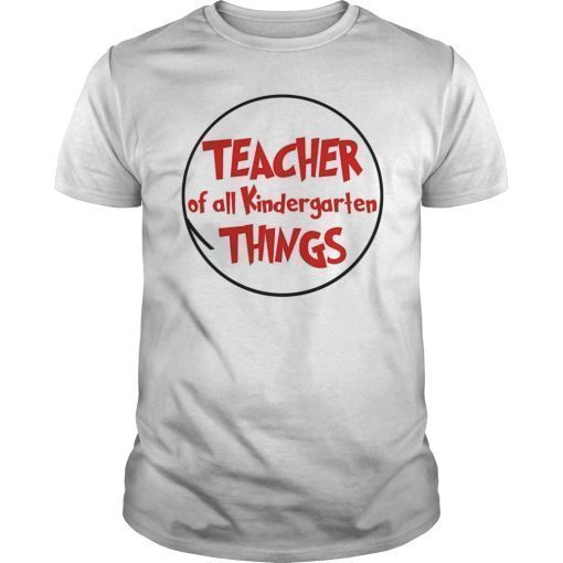 Teacher of all Kindergarten Things Tee Shirt