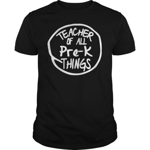 Teacher of all Pre-K Things Shirt