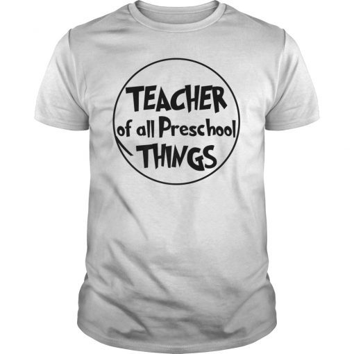 Teacher of all Preschool Things Tee Shirt