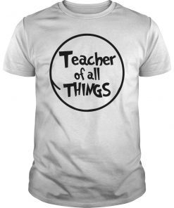 Teacher of all Things Funny Shirt