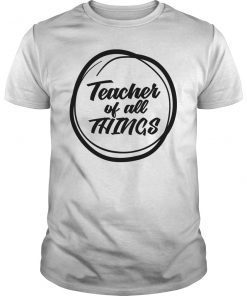 Teacher of all things funny gift shirt