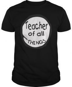 Teacher of all things teacher shirt