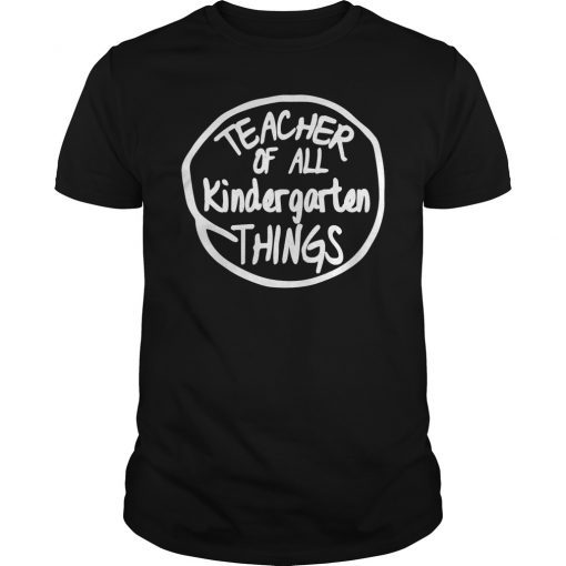 Teacher off all KINDERGARTEN Shirt
