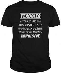 Terddler Who Is A Terd Can Not Listen shirt Toddlers Gift