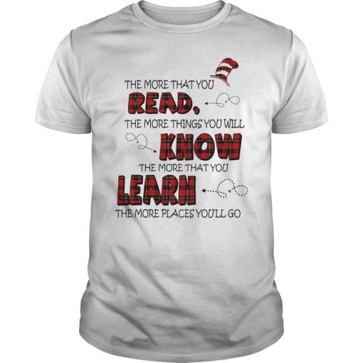 The More That You Read The More Things You Will Know Funny Shirt