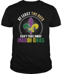 The Refs Can't Take Away Mardi Gras Shirt