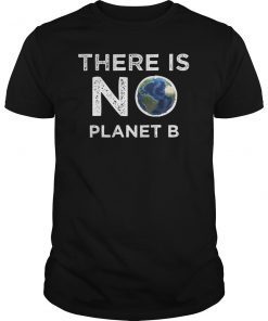 There is no Planet B t-shirt gift for men, women & kids