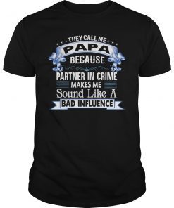 They Call Me Papa Because Partner In Crime T-Shirt