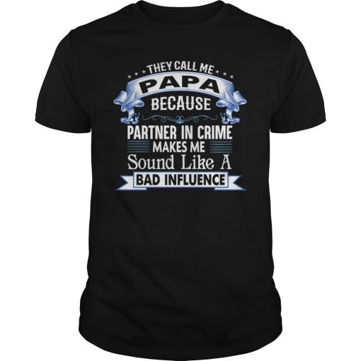 They Call Me Papa Because Partner In Crime T-Shirt