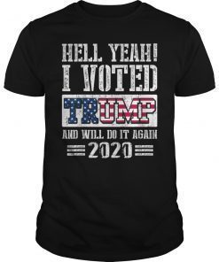 Trump 2020 Shirt Hell Yeah I Voted Trump MAGA Shirt
