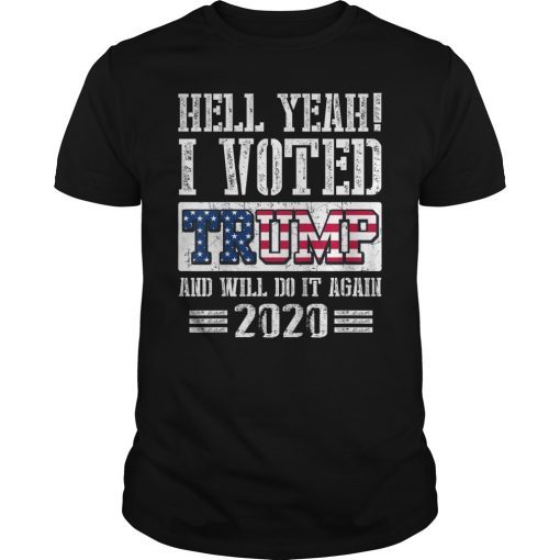 Trump 2020 Shirt Hell Yeah I Voted Trump MAGA Shirt