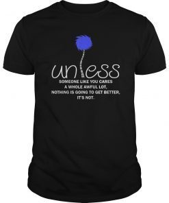 Unless someone like you cares a whole awful lot T-shirt