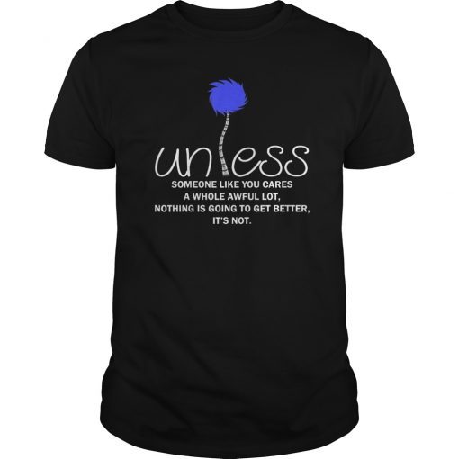 Unless someone like you cares a whole awful lot T-shirt
