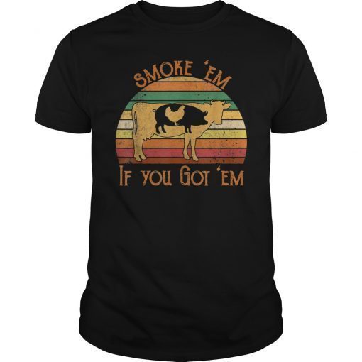 Vintage Retro Smoke 'Em If you Got 'Em Shirt