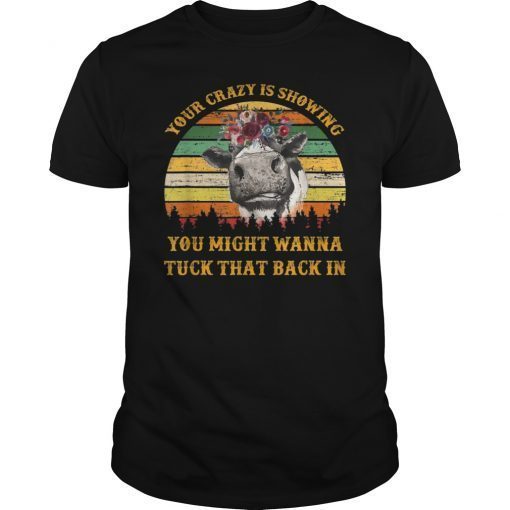 Vintage Your Crazy Is Showing Cows Shirt
