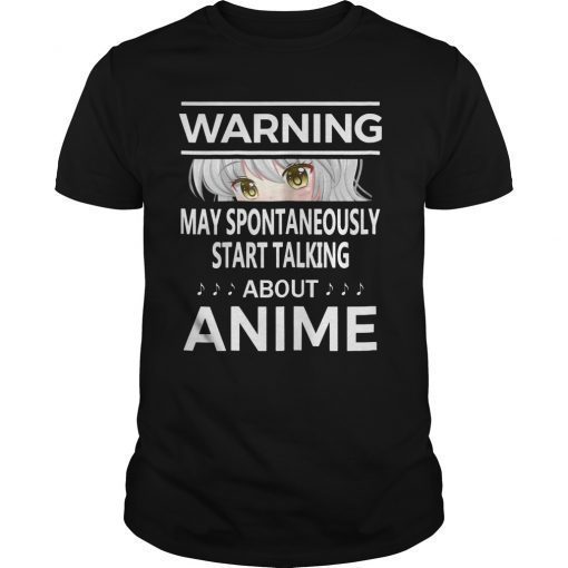 Warning May Spontaneously Start Talking About Anime T-Shirt