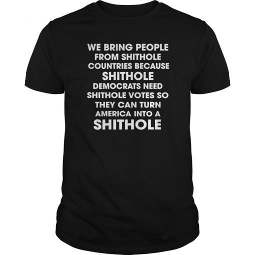 We Bring People From Shithole Countries Democrats T Shirt