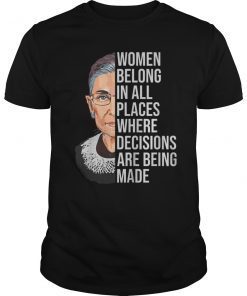 Women Belong In All Places Ruth Ginsburg RBG Support T-Shirt