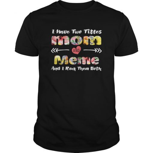 Womens I Have Two Titles Mom And Meme Shirt Gifts
