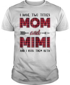 Womens I Have Two Titles Mom And Mimi T Shirt