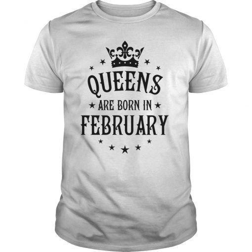 Women's Queens Are Born In February Birthday Gift Hot Shirt