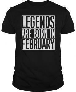 legends are born in february t shirt