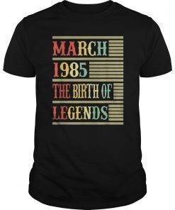34th Gift March 1985 T Shirt- The Birth Of Legends