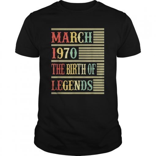 49th Gift March 1970 T Shirt- The Birth Of Legends