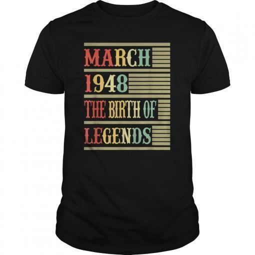 71st Gift March 1948 T Shirt- The Birth Of Legends