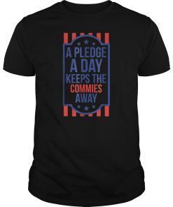 A Pledge a Day Keeps the Commies Away 4th of July T-shirt