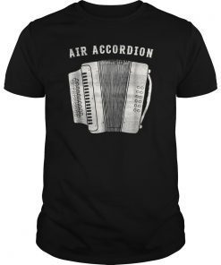 Air Accordion T Shirt - Funny Musician Shirt Squeeze Box Tee