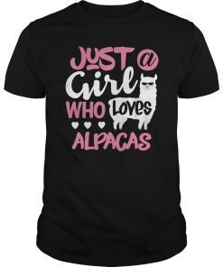 Alpaca Lover Shirt Just a Girl Who Loves Alpacas Llama Gift Shirt